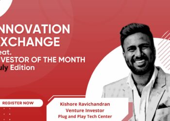 Innovation Exchange Program Feat. Investor of the Month, Kishore Ravichandran